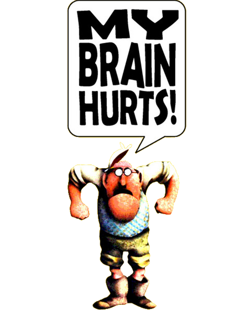My Brain Hurts!